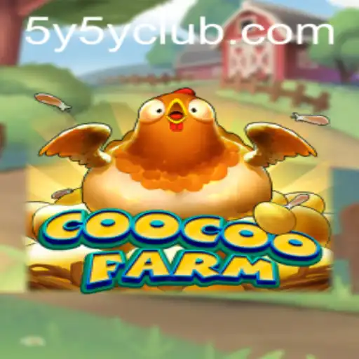 Discovering the Fascinating World of CooCooFarm and the Intriguing '5Y5Y' Experience